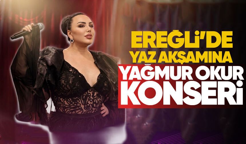 Ereğli’de yaz akşamına Yağmur Okur konseri