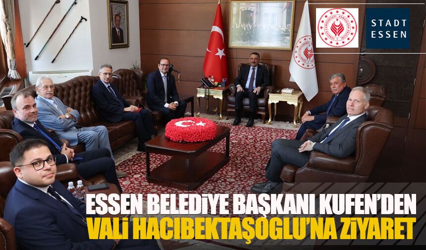 Essen Belediye Başkanı Thomas Kufen'den Vali Hacıbektaşoğlu'na ziyaret