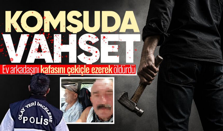 Ev arkadaşını kafasını çekiçle ezerek öld*rdü