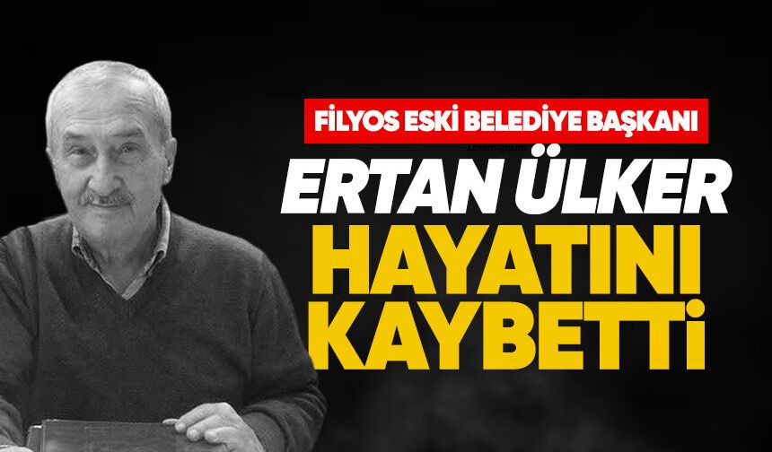 Filyos eski Belediye Başkanı Ertan Ülker hayatını kaybetti