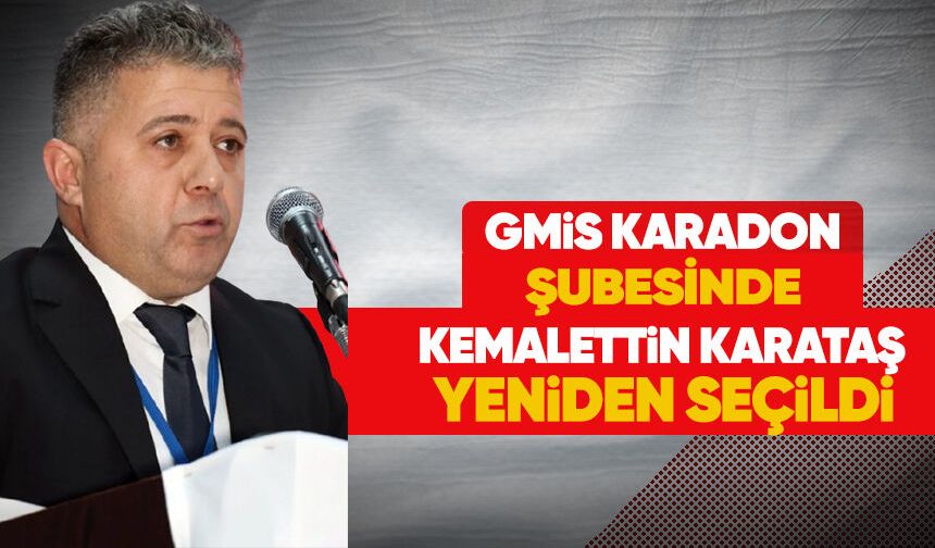 GMİS Karadon Şubesi’nde Kemalettin Karataş yeniden seçildi