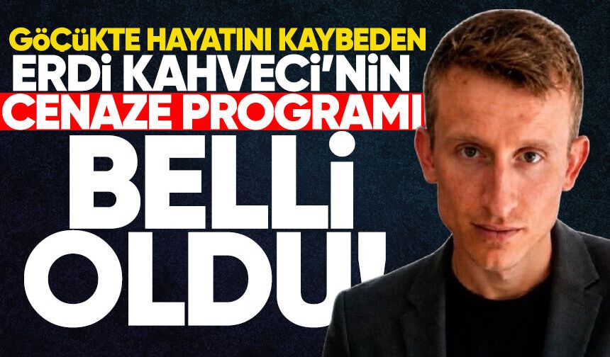 Göçükte hayatını kaybeden Erdi Kahveci’nin cenaze programı belli oldu
