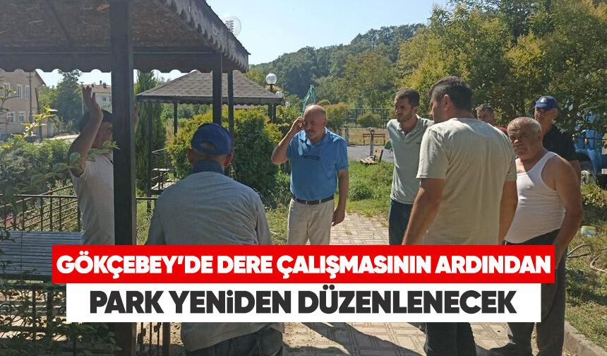 Gökçebey’de dere çalışmasının ardından park yeniden düzenlenecek