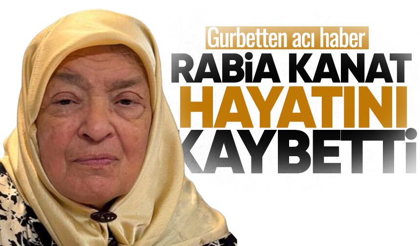 Gurbetten acı haber: Rabia Kanat hayatını kaybetti