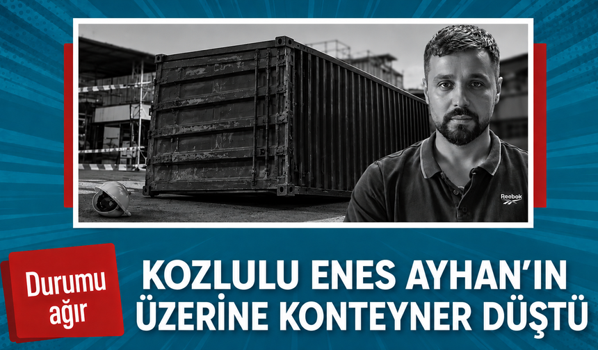 Zonguldaklı Enes Ayhan'ın üzerine konteyner düştü: Durumu ağır