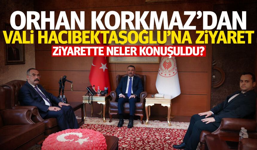 İl Başkanı Orhan Korkmaz’dan Vali Osman Hacıbektaşoğlu’na ziyaret
