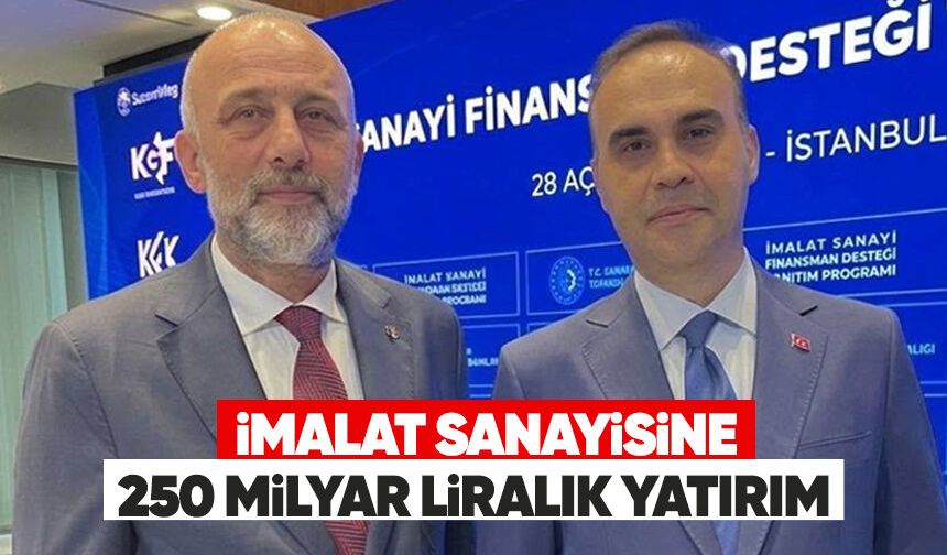 İmalat sanayisine 250 milyar liralık dev finansman desteği