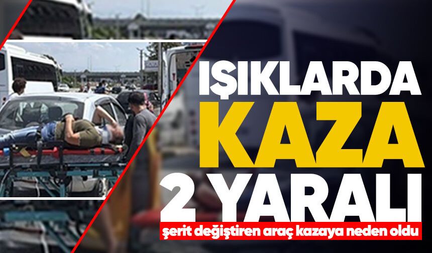 Işıklarda kaza: Şerit değiştiren araç kazaya neden oldu, 2 yaralı