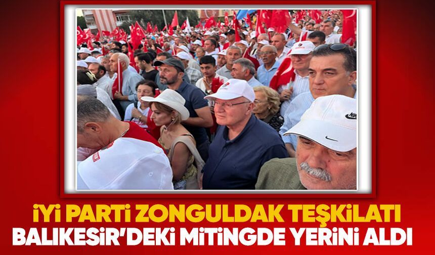 İYİ Parti Zonguldak teşkilatı Balıkesir’deki mitingde yerini aldı