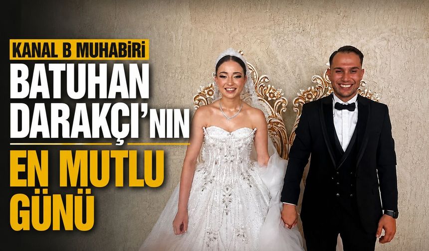 Kanal B muhabiri Batuhan Darakçı’nın en mutlu günü