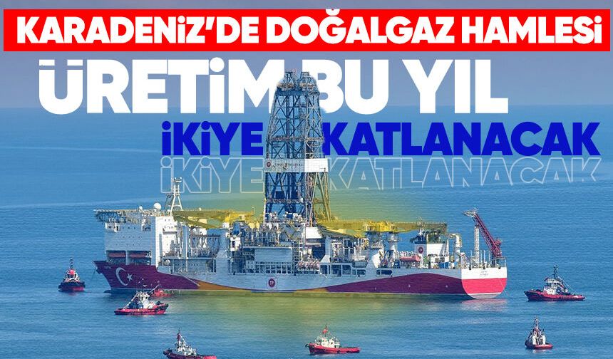 Karadeniz’de doğalgaz hamlesi: Üretim bu yıl ikiye katlanacak!