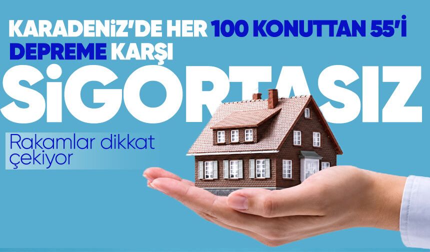 Karadeniz’de her 100 konuttan 55’i depreme karşı sigortasız!