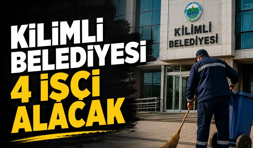Kilimli Belediyesi 4 işçi alacak