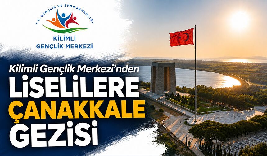 Kilimli Gençlik Merkezi’nden liselilere Çanakkale gezisi