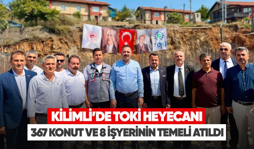 Kilimli’de TOKİ heyecanı: 367 konut ve 8 iş yerinin temeli atıldı