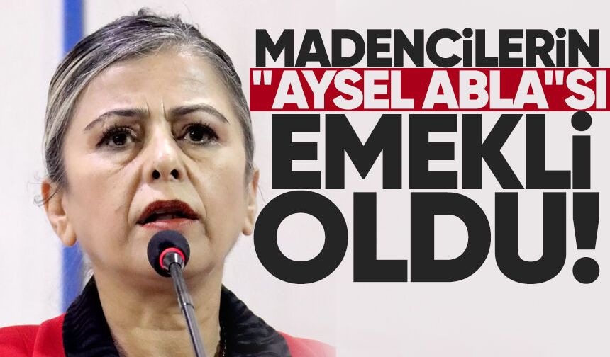 Madencilerin "Aysel Abla"sı emekli oldu