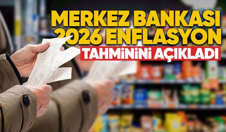 Merkez Bankası 2026 enflasyon tahminini açıkladı