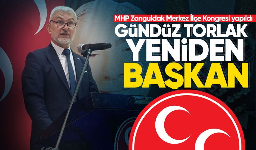 MHP Zonguldak Merkez İlçe Kongresi'nde Gündüz Torlak yeniden başkan seçildi