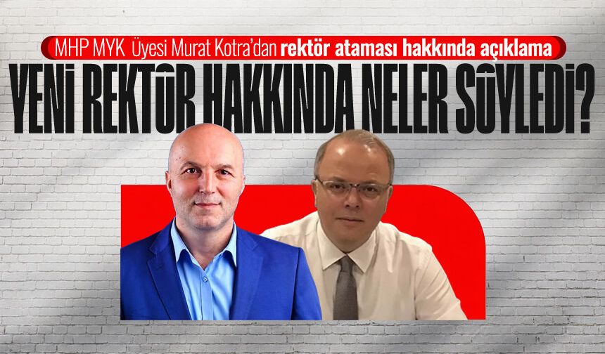 Murat Kotra’dan yeni rektör Ahmet Ulusoy hakkında açıklama