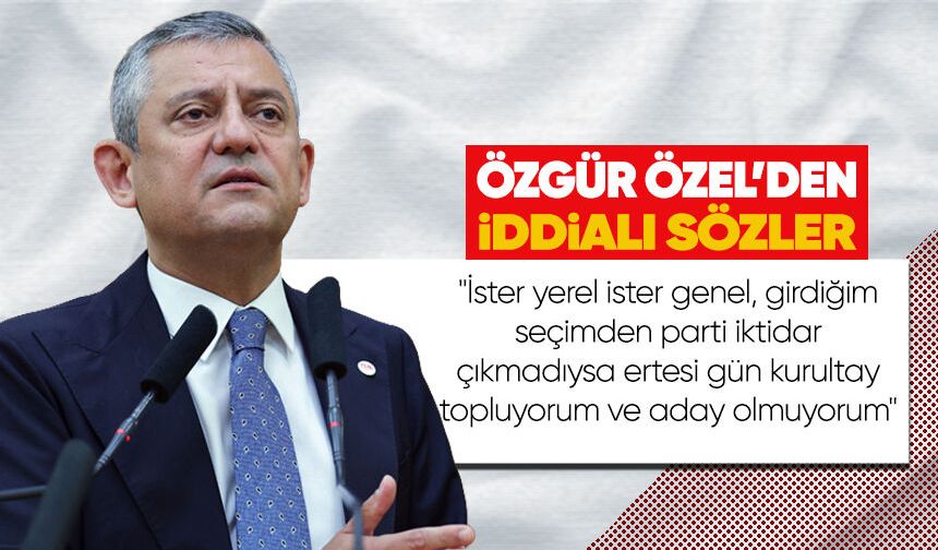 Özgür Özel’den iddialı sözler