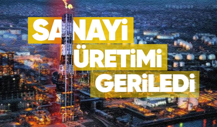 Sanayi üretimi geriledi