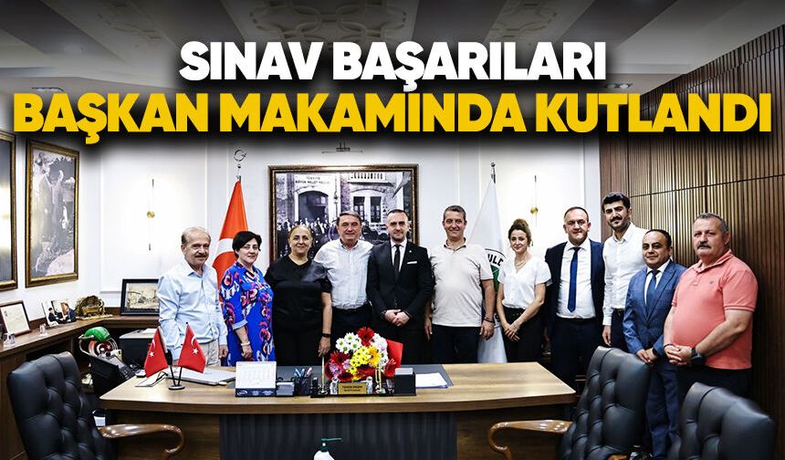 Sınav başarıları başkan makamında kutlandı