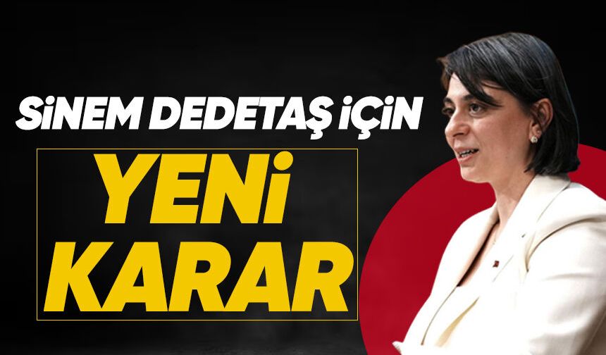 Sinem Dedetaş için yeni karar