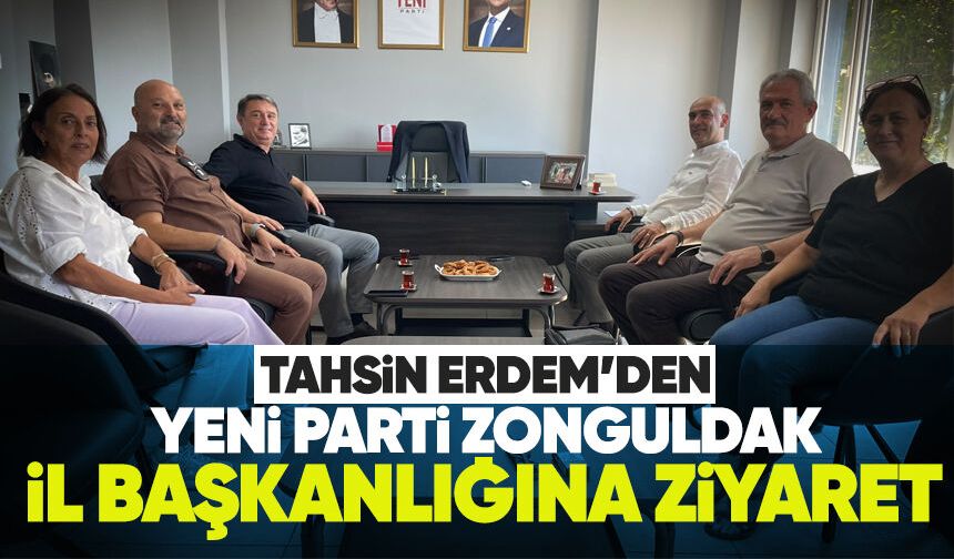 Tahsin Erdem’den Yeni Parti Zonguldak İl Başkanlığına ziyaret
