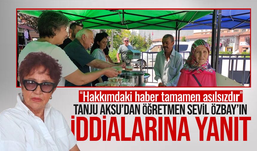 Tanju Aksu’dan öğretmen Sevil Özbay’ın iddialarına yanıt: “Hakkımdaki haber tamamen asılsızdır”