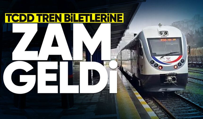 TCDD tren biletlerine zam geldi