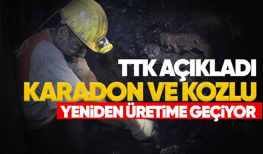 TTK açıkladı Karadon ve Kozlu yeniden üretime geçiyor