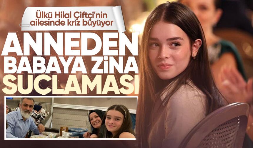 Ülkü Hilal Çiftçi'nin ailesinde kriz büyüyor! Babaya zina suçlaması
