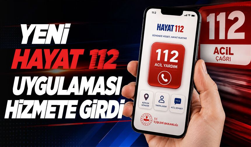 Yeni HAYAT 112 uygulaması hizmete girdi