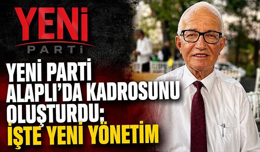 Yeni Parti Alaplı’da kadrosunu oluşturdu: İşte yeni yönetim