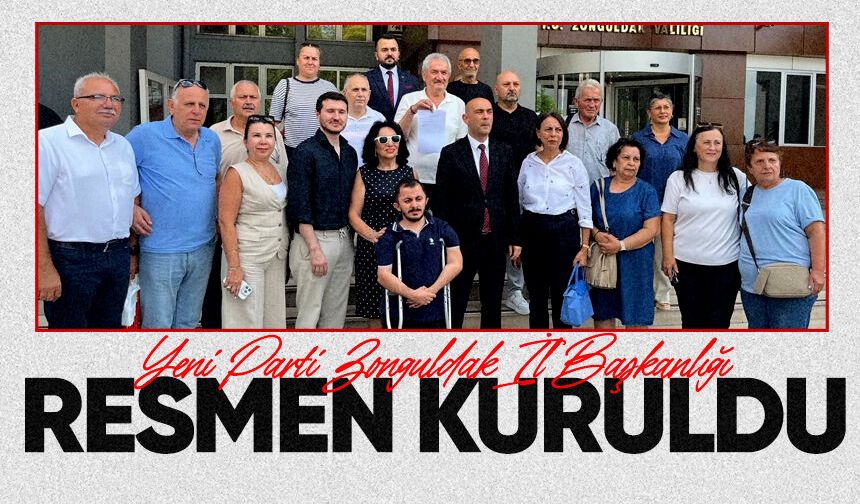 YENİ Parti Zonguldak İl Başkanlığı resmen kuruldu
