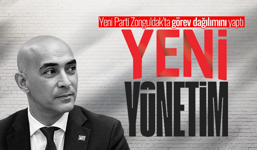 Yeni Parti Zonguldak’ta görev dağılımını yaptı: İşte yeni yönetim