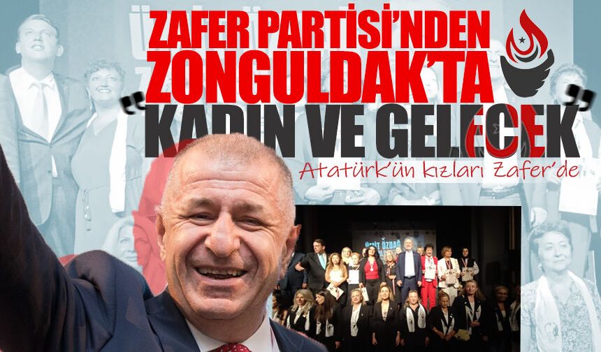 Zafer Partisi’nden Zonguldak’ta ‘Kadın ve Gelecek’ buluşması: “Atatürk’ün Kızları Zafer’de”