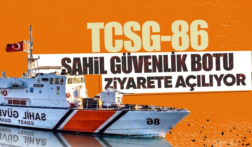 TCSG-86 Sahil Güvenlik Botu ziyarete açılıyor