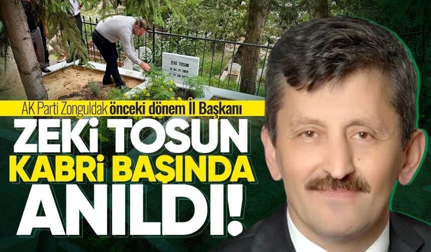 Zeki Tosun, vefatının birinci yılında kabri başında anıldı
