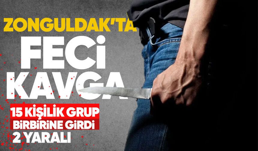 Zonguldak'ta feci kavga: 15 kişilik grup birbirine girdi: 2 yaralı