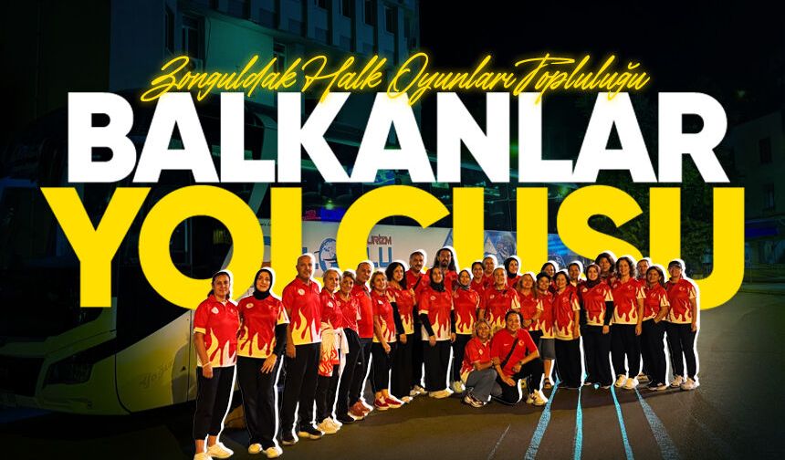 Zonguldak Halk Oyunları Topluluğu Balkanlar'da sahne alacak