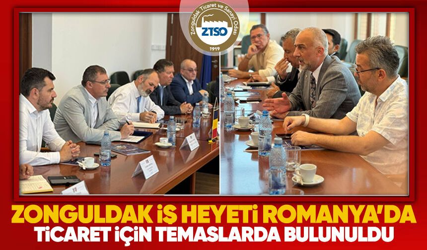 Zonguldak iş heyeti Romanya’da: Ticaret için temaslarda bulunuldu