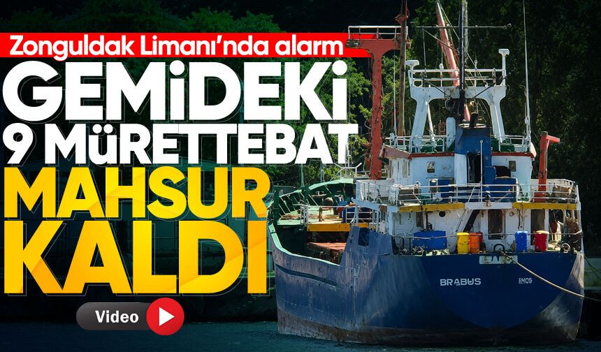 Zonguldak Limanı’na çekilen gemide 9 kişi yardım bekliyor