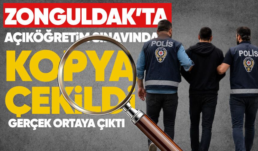 Zonguldak açık öğretim sınavında kopya çekildi: Gerçek ortaya çıktı