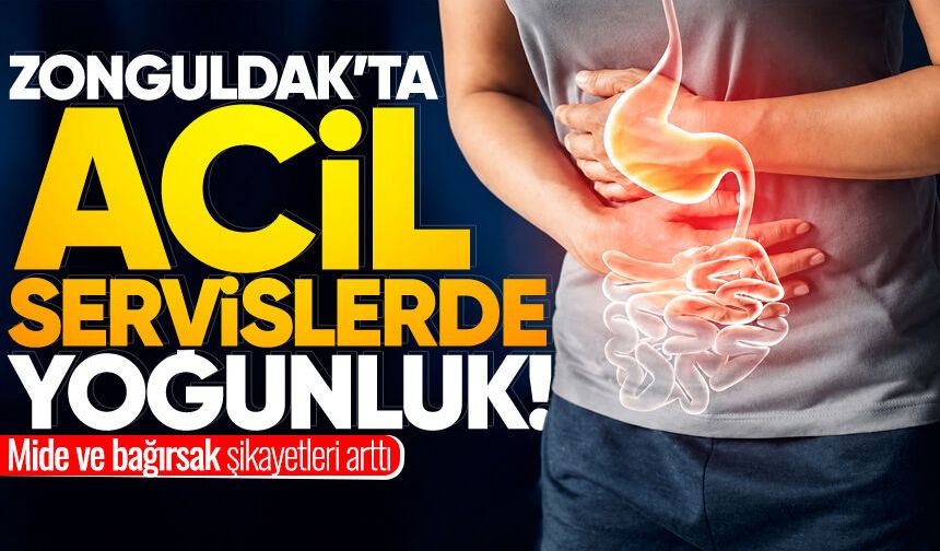 Zonguldak’ta acil servislerde yoğunluk… Mide ve bağırsak şikayetleri arttı