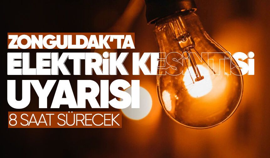 Zonguldak’ta elektrik kesintisi uyarısı: 8 saat sürecek