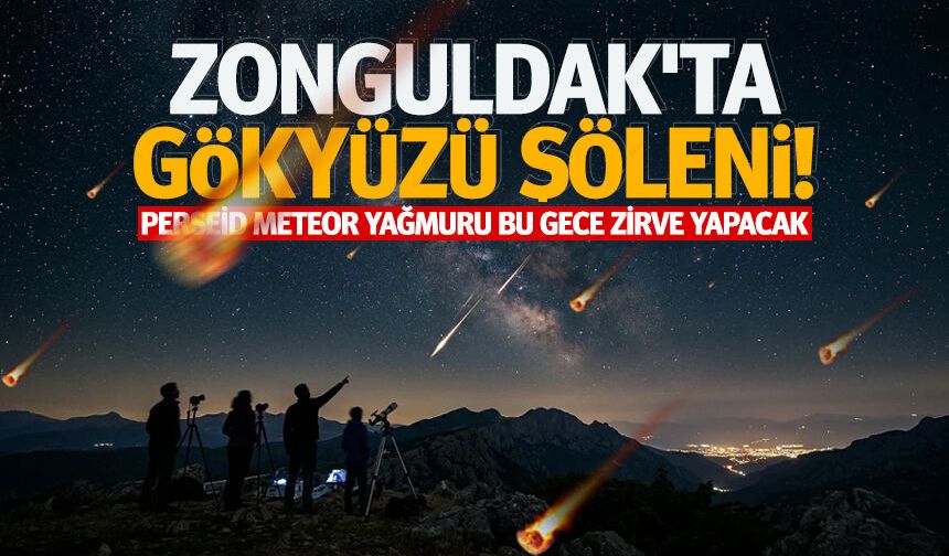 Zonguldak'ta gökyüzü şöleni! Perseid meteor yağmuru bu gece zirve yapacak