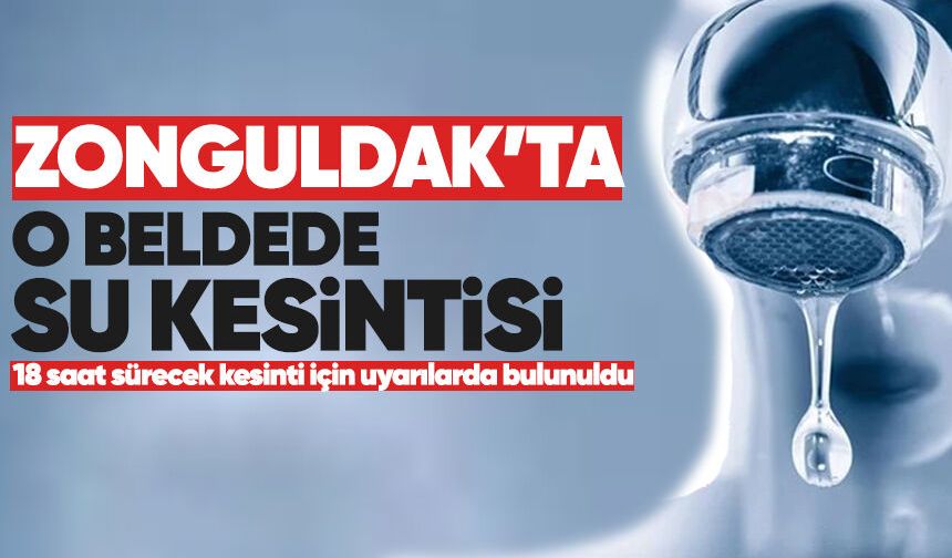 Zonguldak'ta o beldede su kesintisi