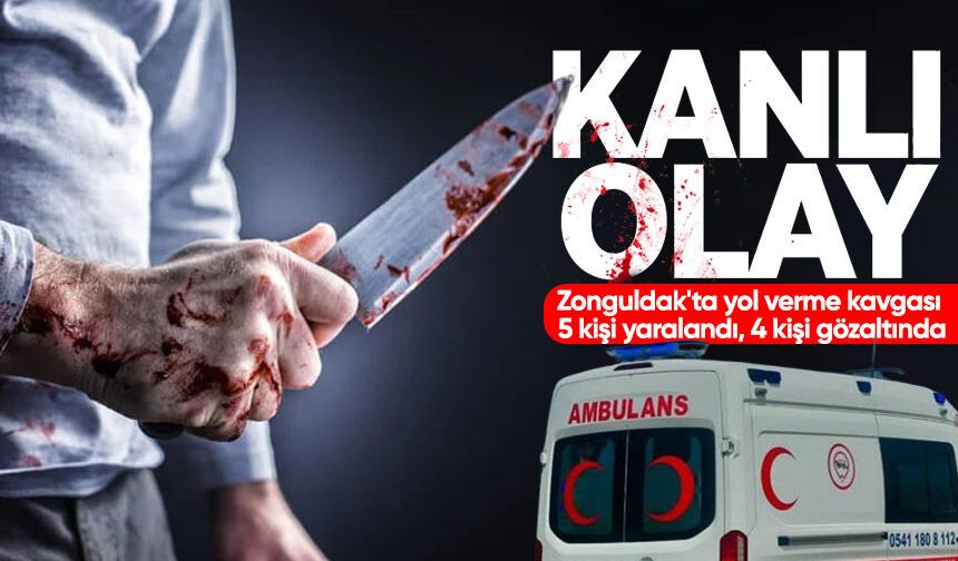 Zonguldak'ta yol verme kavgası kanlı bitti: 5 yaralı, 4 gözaltı