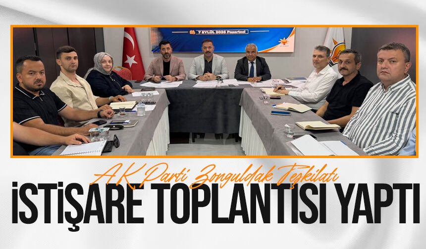 AK Parti Zonguldak Teşkilatı istişare toplantısı yaptı